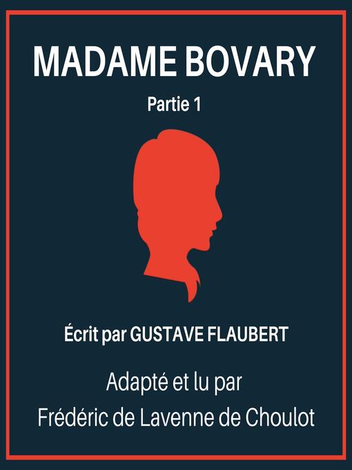 Title details for Madame Bovary--Partie 1 by Gustave Flaubert - Available